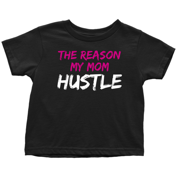 THE REASON MY MOM HUSTLE - PINK/WHITE