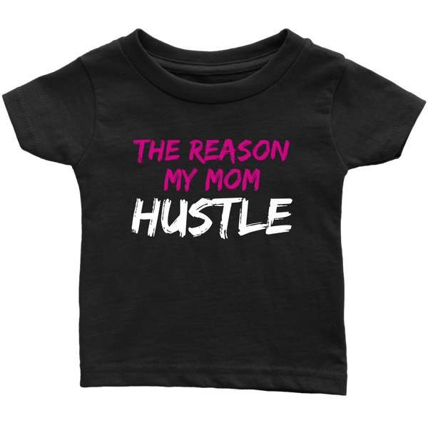 THE REASON MY MOM HUSTLE - PINK/WHITE